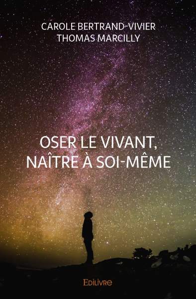 Oser le vivant Naître à soi-même -